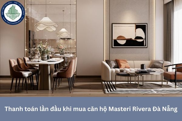 Thanh toán lần đầu khi mua căn hộ Masteri Rivera Đà Nẵng
